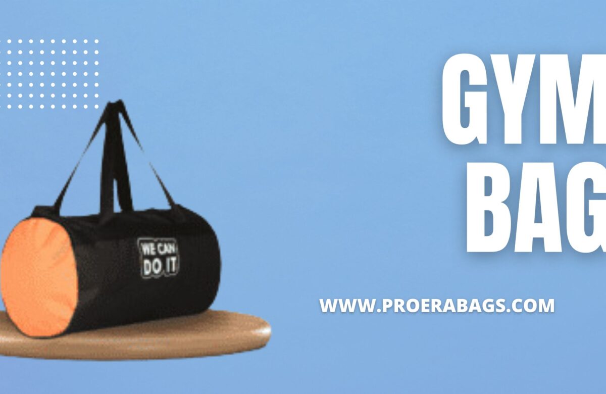 GYM Bags: 5 Reasons Why Proera’s GYM Bags Are Game Changers for Every Fitness Lover